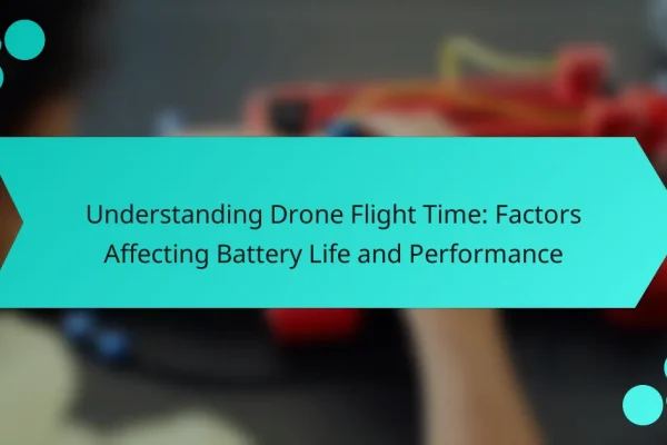 Understanding Drone Flight Time: Factors Affecting Battery Life and Performance