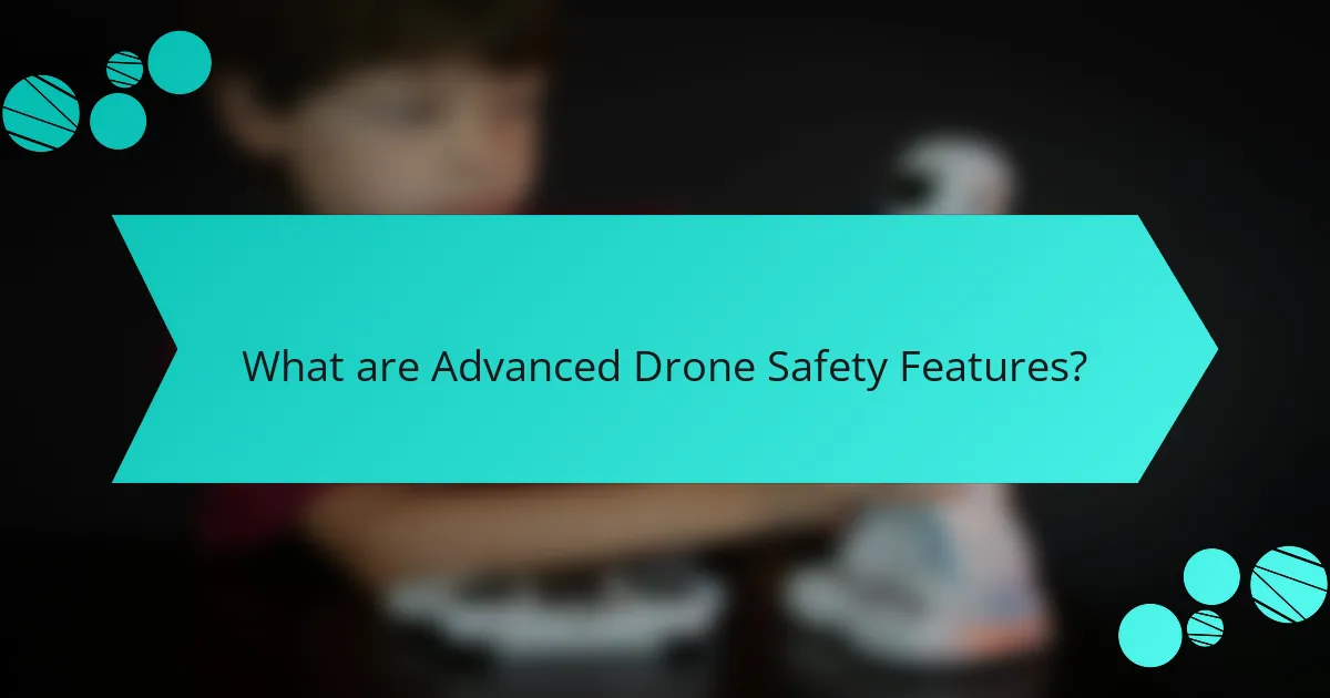 What are Advanced Drone Safety Features?