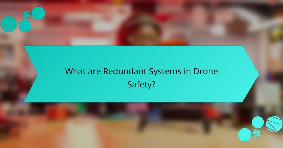 What are Redundant Systems in Drone Safety?