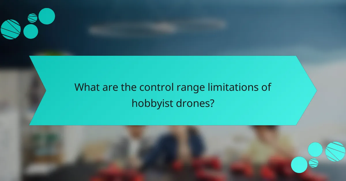 What are the control range limitations of hobbyist drones?