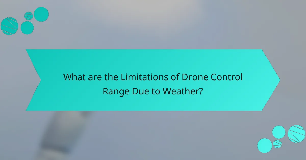 What are the Limitations of Drone Control Range Due to Weather?