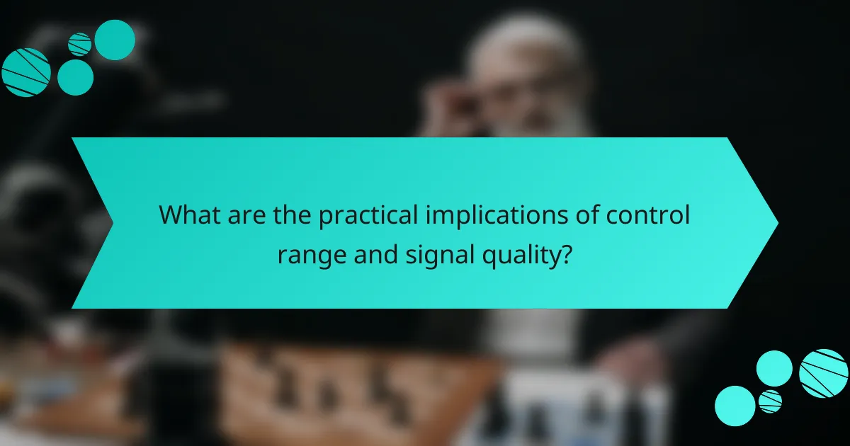 What are the practical implications of control range and signal quality?