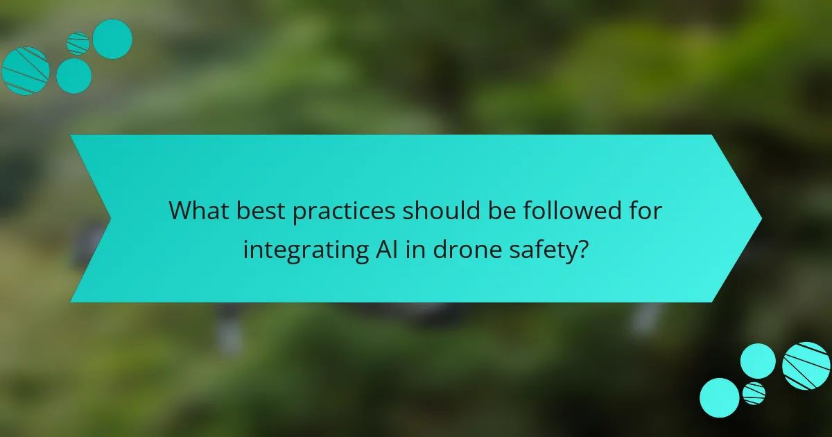 What best practices should be followed for integrating AI in drone safety?