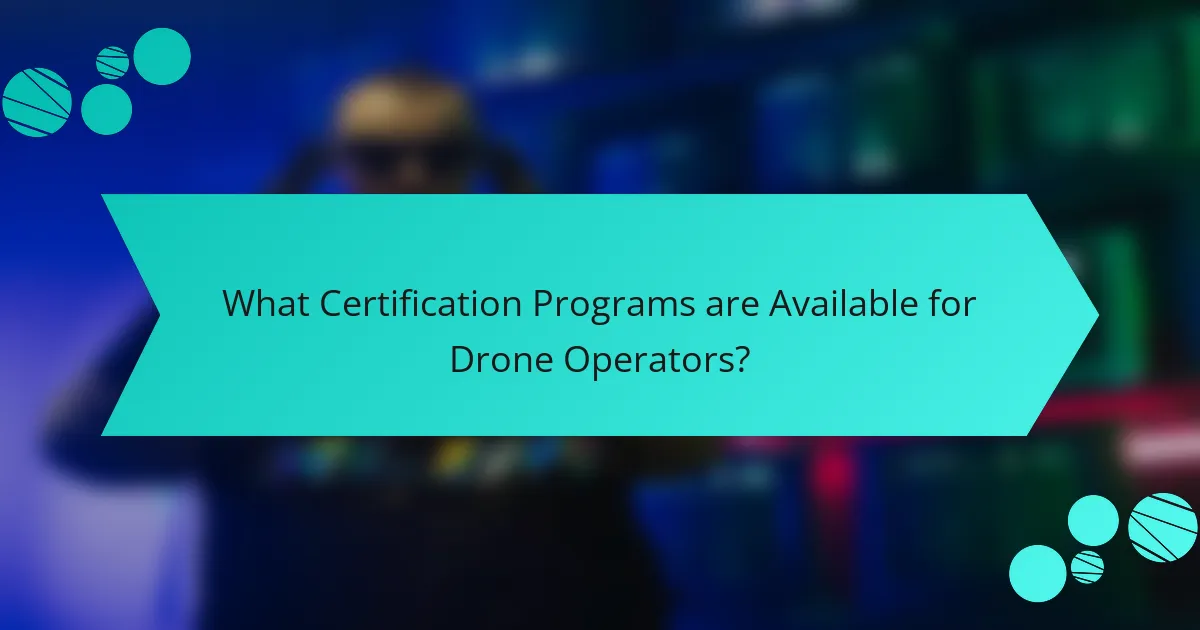 What Certification Programs are Available for Drone Operators?