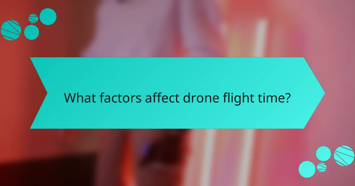 What factors affect drone flight time?