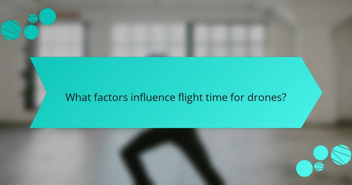 What factors influence flight time for drones?
