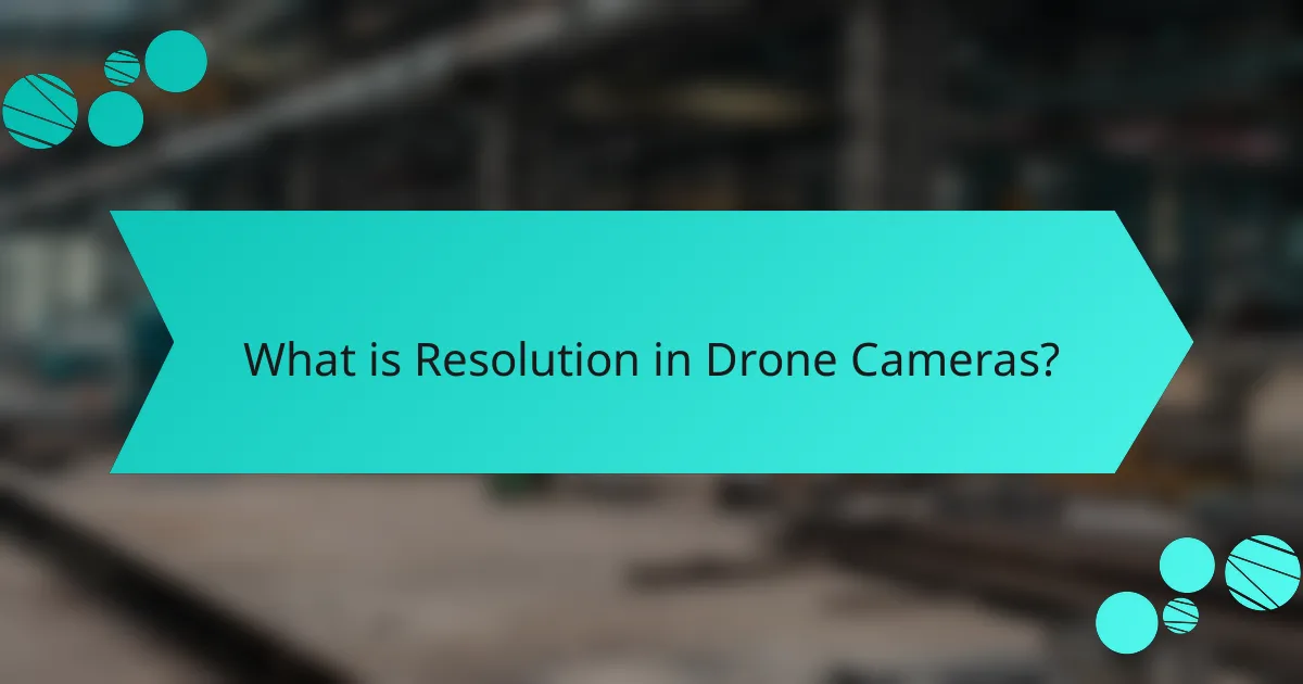 What is Resolution in Drone Cameras?