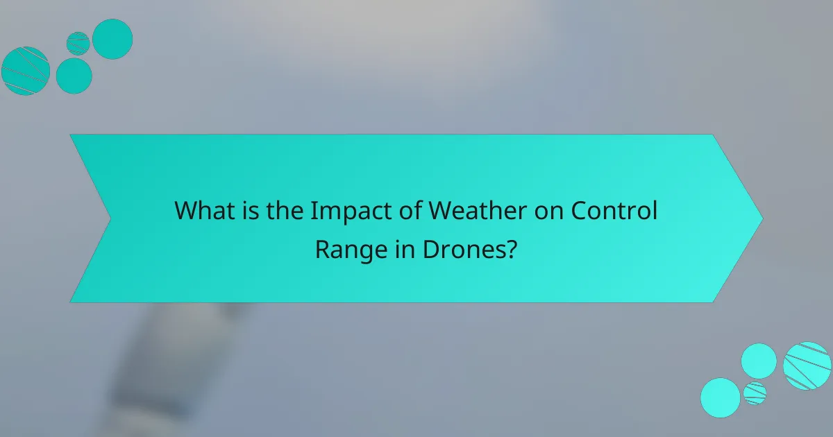 What is the Impact of Weather on Control Range in Drones?