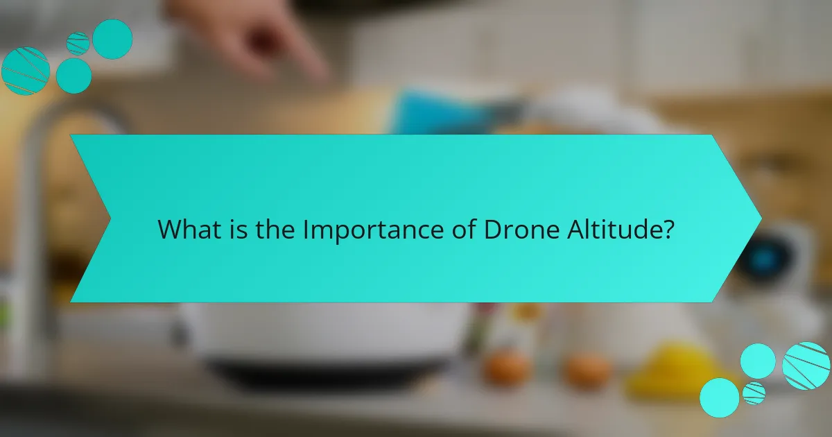 What is the Importance of Drone Altitude?