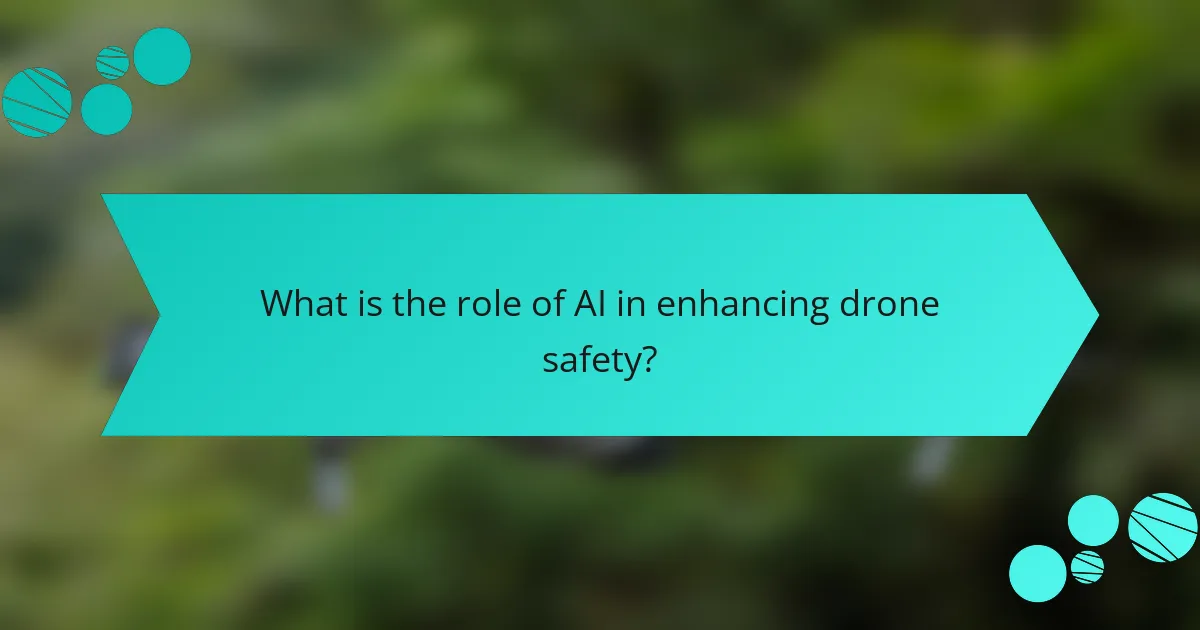 What is the role of AI in enhancing drone safety?