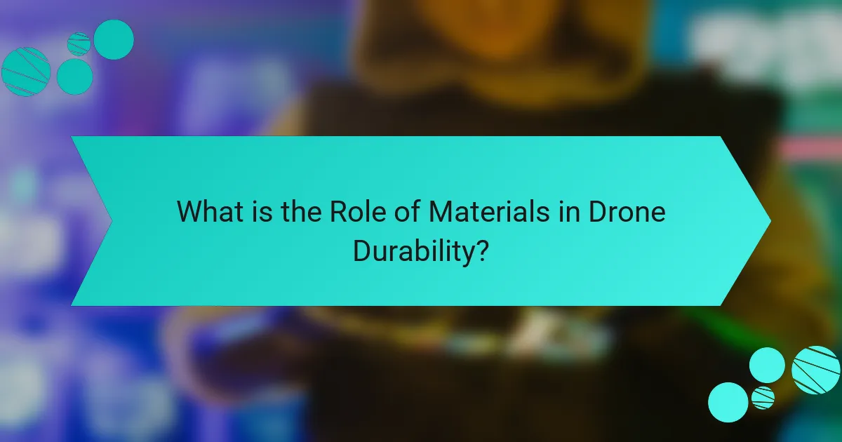 What is the Role of Materials in Drone Durability?